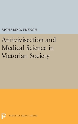 Download Antivivisection and Medical Science in Victorian Society - Richard D. French | ePub