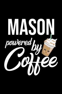 Full Download Mason Powered by Coffee: Christmas Gift for Mason Funny Mason Journal Best 2019 Christmas Present Lined Journal 6x9inch 120 pages - Funny Journals For Mason file in ePub