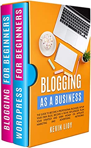 Read Blogging: As a Business. The guide to become a professional blogger, setup your own blog, become a niche influencer, plan your strategy and earn money  networks (WordPress Programming Book 3) - Kevin Lioy | ePub