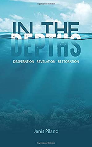 Read In the Depths: Desperation • Revelation • Restoration - Janis Piland | PDF