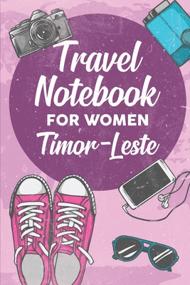 Full Download Travel Notebook for Women Timor-Leste: 6x9 Travel Journal or Diary with prompts, Checklists and Bucketlists perfect gift for your Trip to Timor-Leste for every Traveler - Timor-Leste Publishing file in ePub