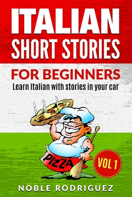 Download Italian Short Stories for Beginners: Learn Italian with stories in your car. Vol 1 - Noble Rodriguez file in ePub