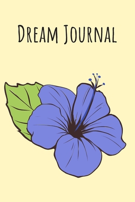 Read Dream Journal: 6x9 Dream Journal Flowers I Dreaming Journal INotebook For Your Dreams And Their Interpretations I Interactive Dream Journal I Dream Diary With Flowers - Dream Journals Publishing | PDF
