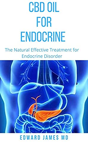 Download CBD OIL FOR ENDOCRINE : The Natural Effective Treatment for Endocrine Disorder - Edward James MD file in PDF