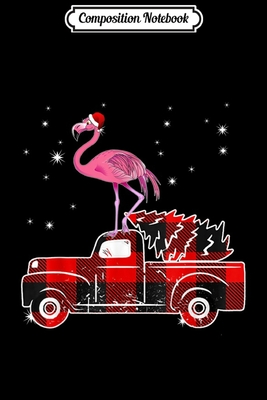 Full Download Composition Notebook: Flamingo Riding Red Plaid Truck-Flamingo Christmas Pajama Journal/Notebook Blank Lined Ruled 6x9 100 Pages - Janusz Jansen | PDF