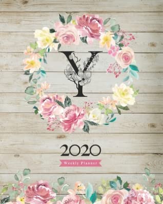 Read Online 2020 Weekly Planner: 8X10 Agenda With Watercolor Floral Y Monogram On Vintage Wood for Girls - Ely Riley file in ePub