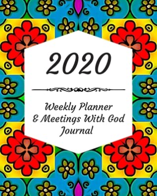 Download 2020 Weekly Planner & Meetings With God Journal: Calendar & Monthly Planner Included: Great New Year Gift For Christians, Catholics, Religious Devout Persons, Church Mates - Graceandmercy Press | PDF