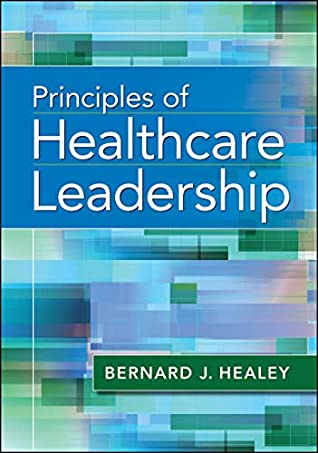 Read Online Principles of Healthcare Leadership (AUPHA/HAP Book) - Bernard J Healey file in PDF