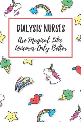 Read Online Dialysis Nurses Are Magical Like Unicorns Only Better: 6x9 Dot Bullet Notebook/Journal Funny Gift Idea For Nurses, Registered Nurses, CRN, CNAs - Marisa Garrett Journals file in PDF