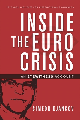 Full Download Inside the Euro Crisis: An Eyewitness Account - Simeon Djankov | PDF