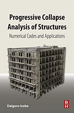 Download Progressive Collapse Analysis of Structures: Numerical Codes and Applications - Daigoro Isobe file in PDF