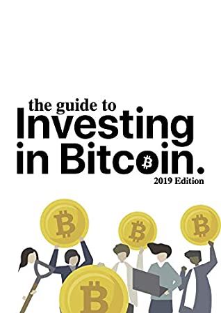 Full Download The Guide to Investing in Bitcoin: 2019 Edition - Aleksandar Svetski file in PDF