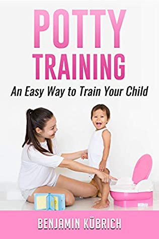 Read POTTY TRAINING: An Easy Way To Train Your Child - Benjamin Kübrich file in PDF
