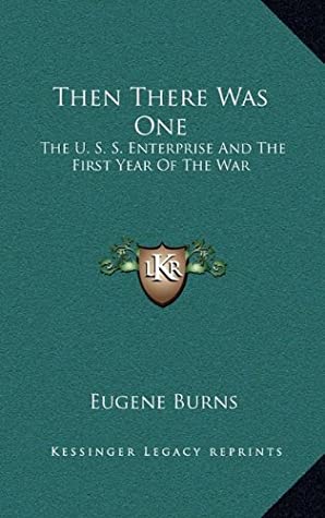 Read Then There Was One: The U. S. S. Enterprise And The First Year Of The War - Eugene Burns | PDF