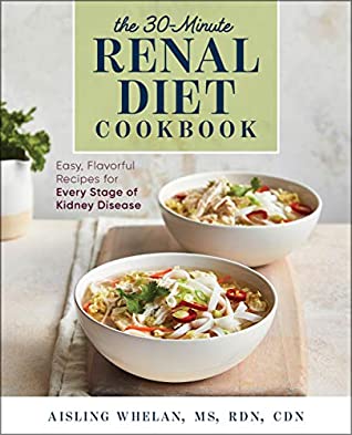 Download 30-Minute Renal Diet Cookbook: Easy, Flavorful Recipes for Every Stage of Kidney Disease - Aisling Whelan MS RDN CDN file in ePub