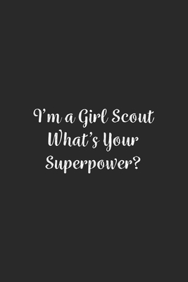 Read I'm a Girl Scout What's Your Superpower?: Lined Notebook / Journal Gift, 100 Pages, 6x9, Soft Cover, Matte Finish - Funny Office Quotes Publishing file in ePub