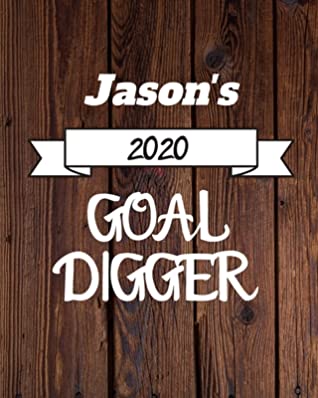 Read Jason's 2020 Goal Digger: 2020 New Year Planner Goal Journal Gift for Jason / Notebook / Diary / Unique Greeting Card Alternative - Cinder Publishing file in PDF