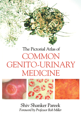 Read Online The Pictorial Atlas of Common Genito-Urinary Medicine - Shiv Shanker Pareek file in PDF