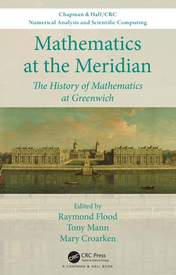 Full Download Mathematics at the Meridian: The History of Mathematics at Greenwich - Raymond Gerard Flood file in ePub